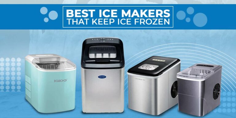 Best Ice Maker that Keeps Ice Frozen