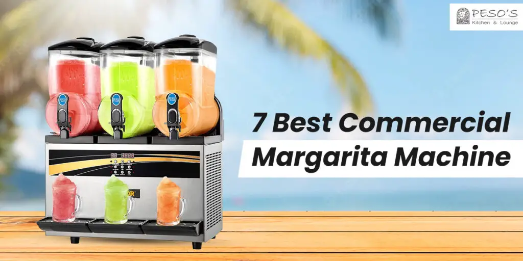 7 Best Commercial Margarita Machine Peso's Ice