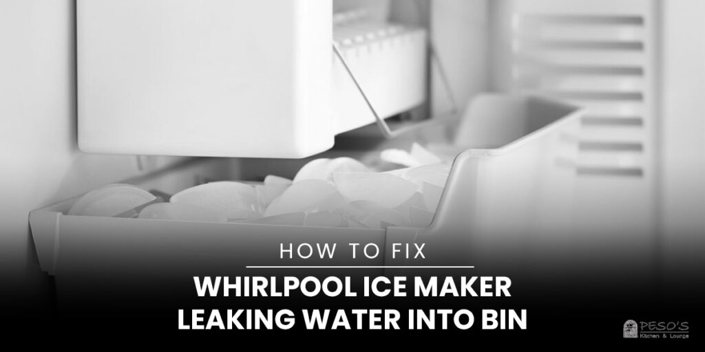 How To Fix Whirlpool Ice Maker Leaking Water Into Bin 6 Fixes Peso