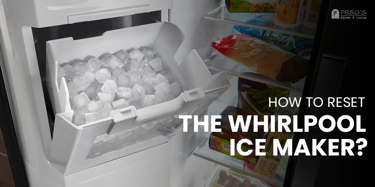 How To Reset The Whirlpool Ice Maker