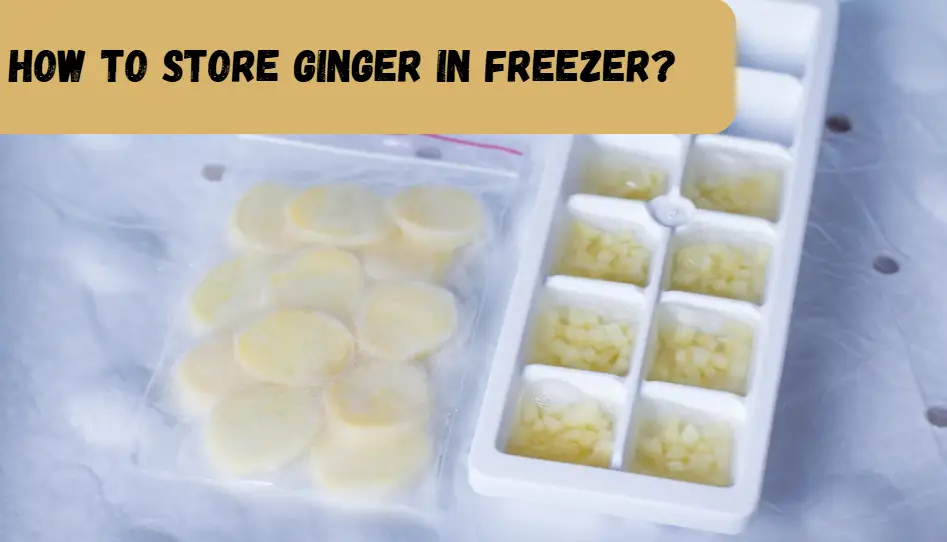 How to store ginger in freezer?